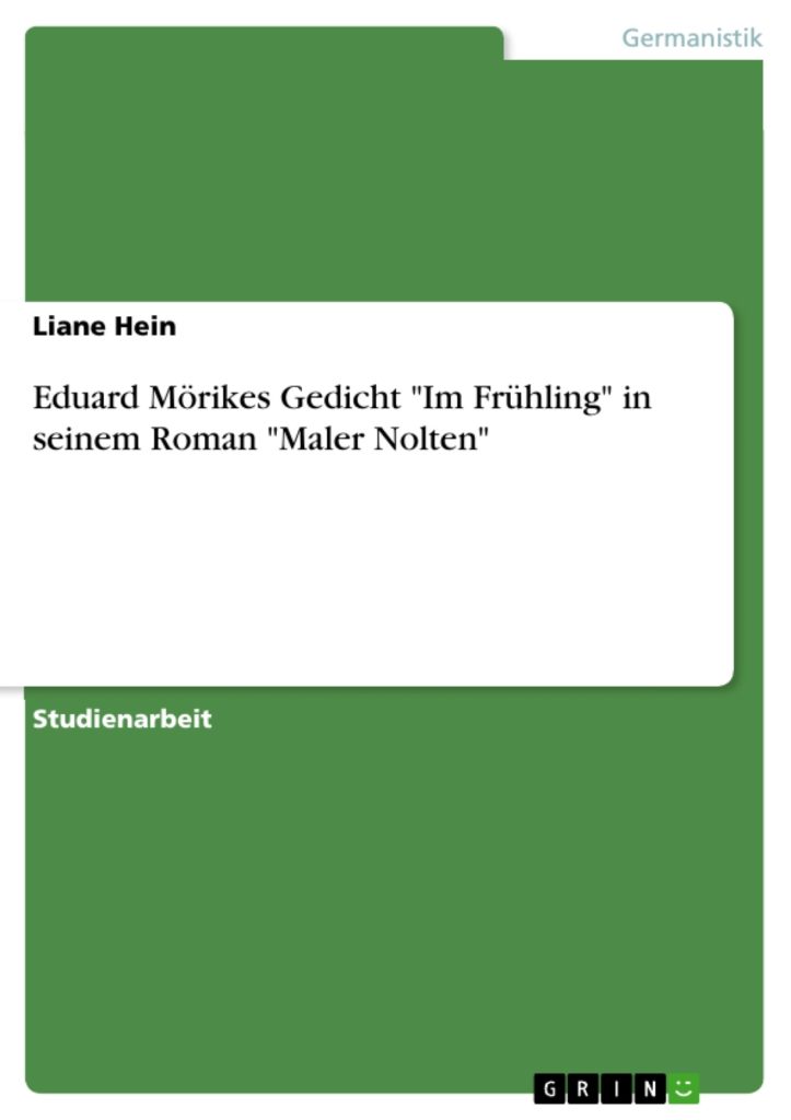 Bild Seminararbeit Eduard Mörikes Gedicht Im Frühling in seinem Roman Maler Nolten von Liane Hein